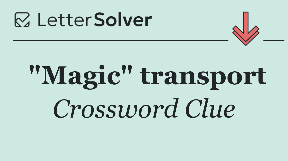 "Magic" transport