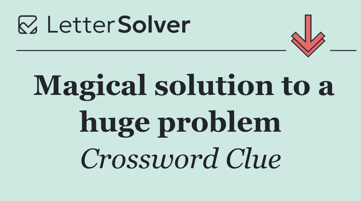 Magical solution to a huge problem