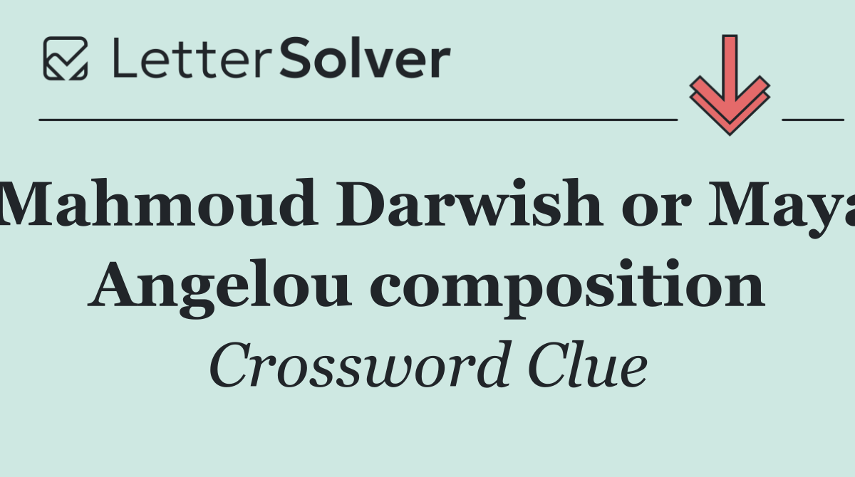 Mahmoud Darwish or Maya Angelou composition