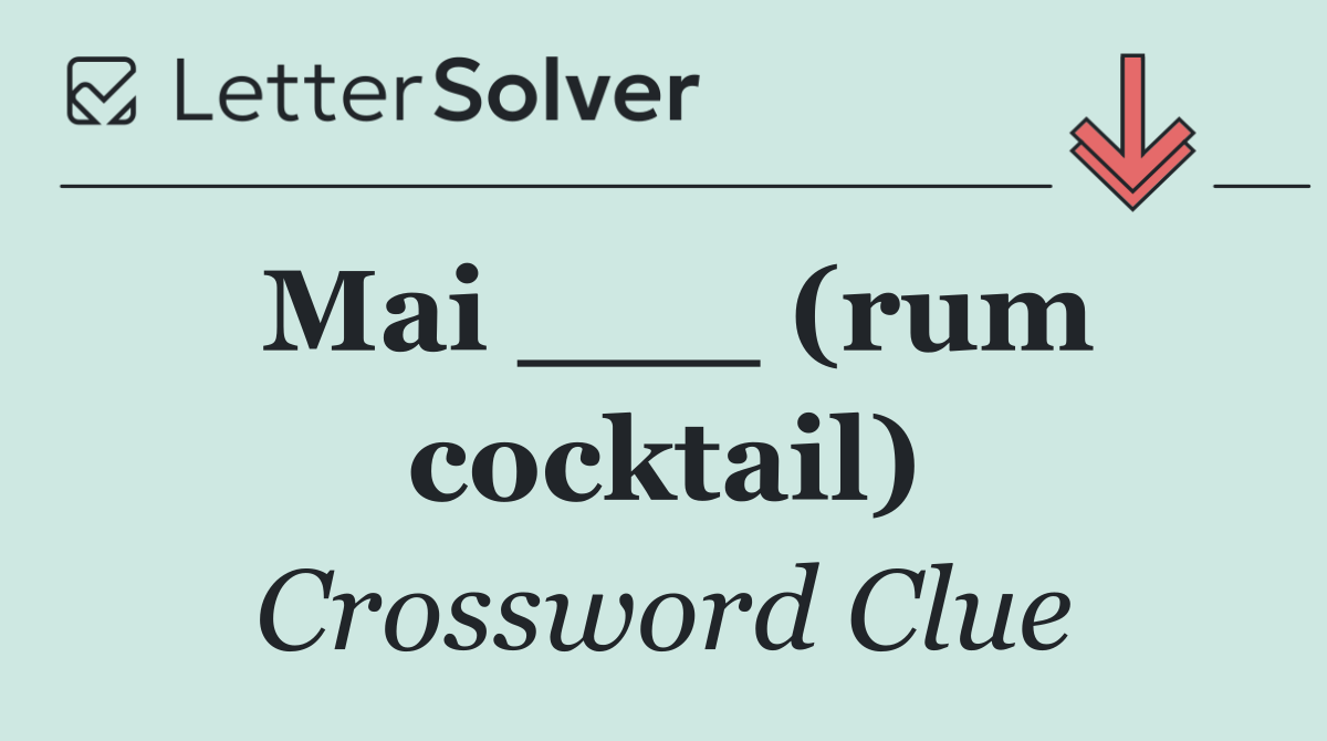 Mai ___ (rum cocktail)