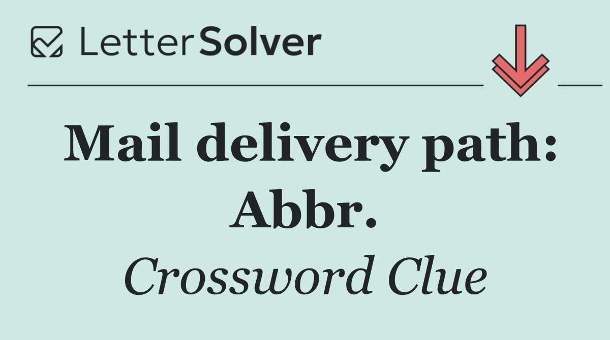 Mail delivery path: Abbr.