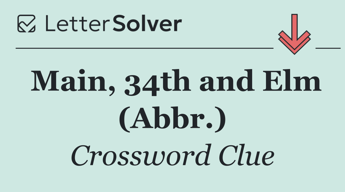 Main, 34th and Elm (Abbr.)