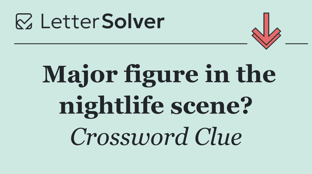 Major figure in the nightlife scene?