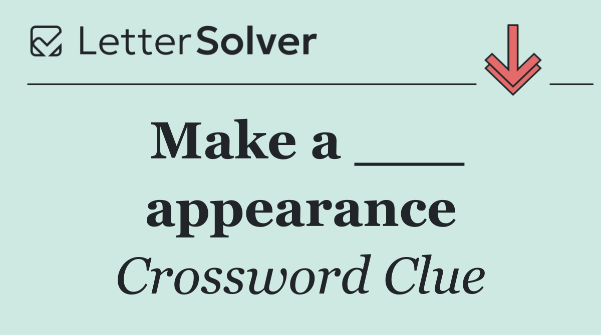 Make a ___ appearance