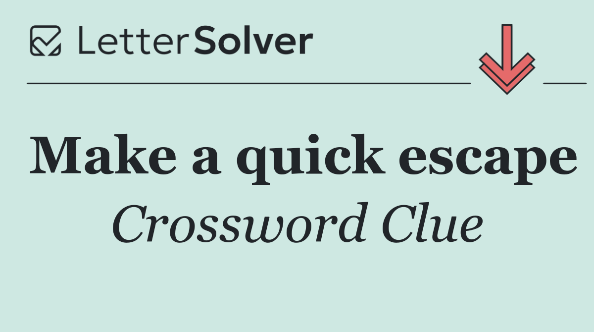 Make a quick escape