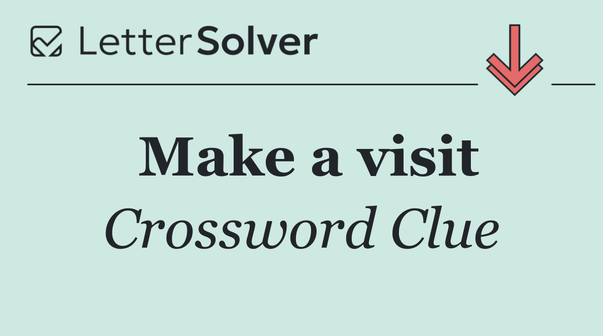 Make a visit