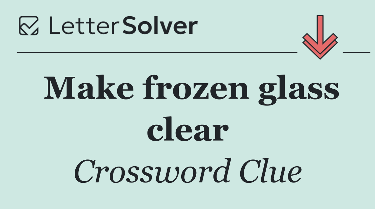 Make frozen glass clear
