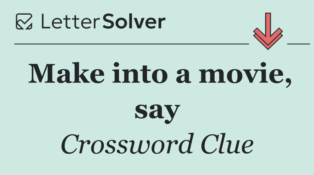 Make into a movie, say