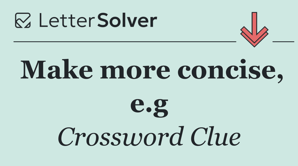 Make more concise, e.g