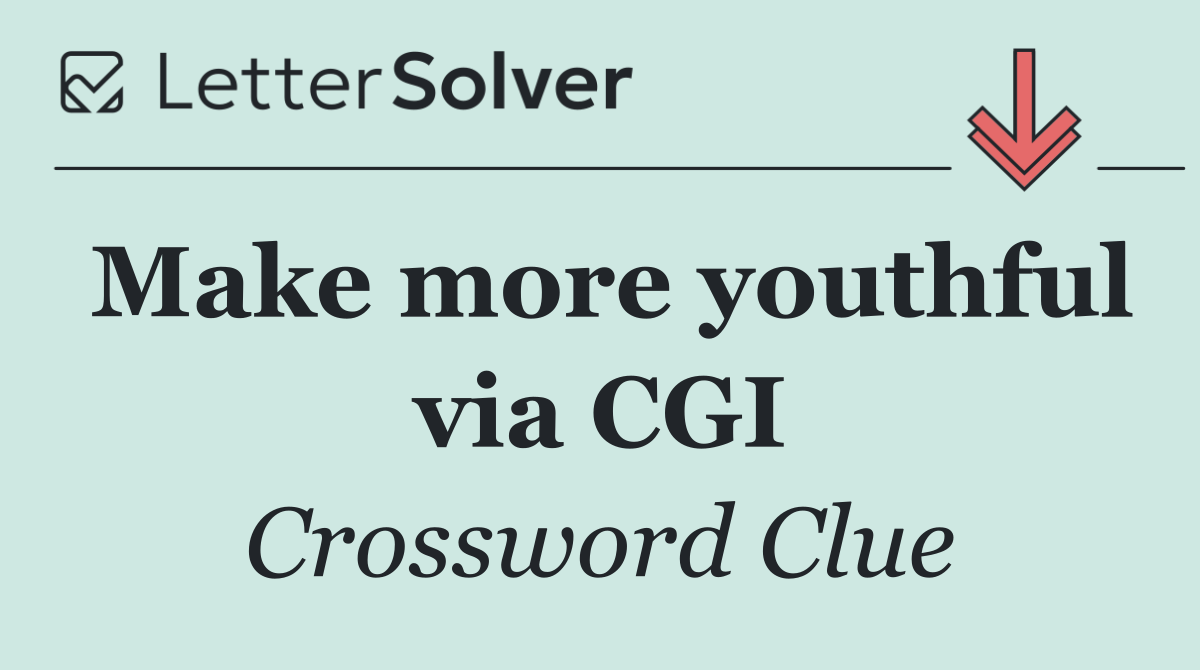 Make more youthful via CGI