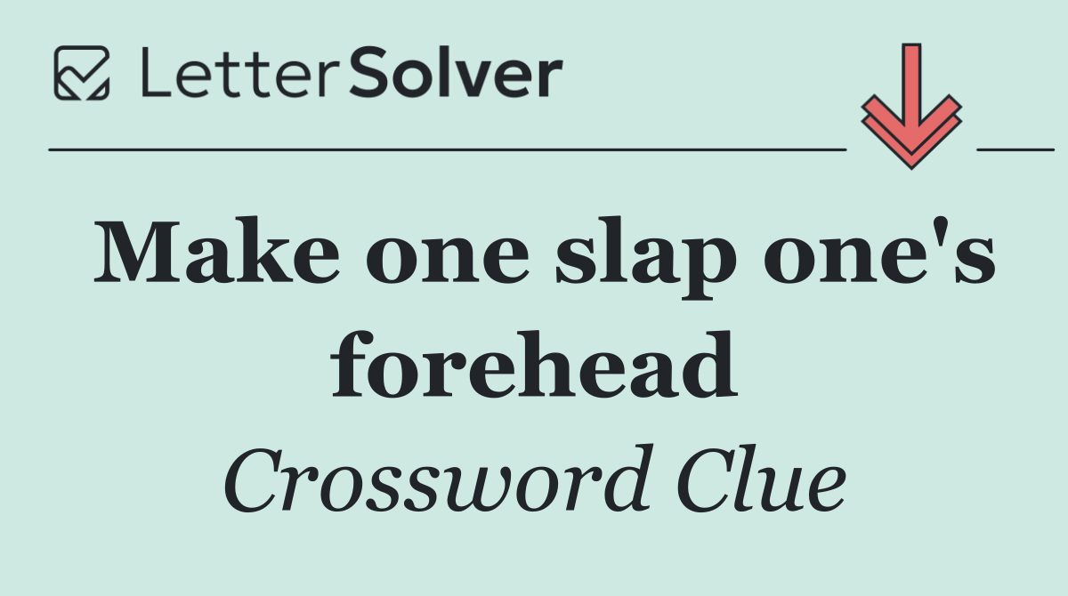 Make one slap one's forehead