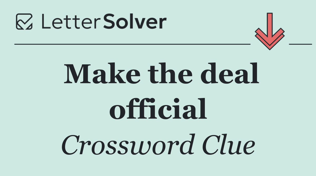 Make the deal official