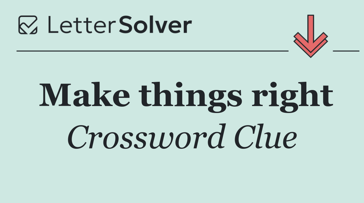Make things right