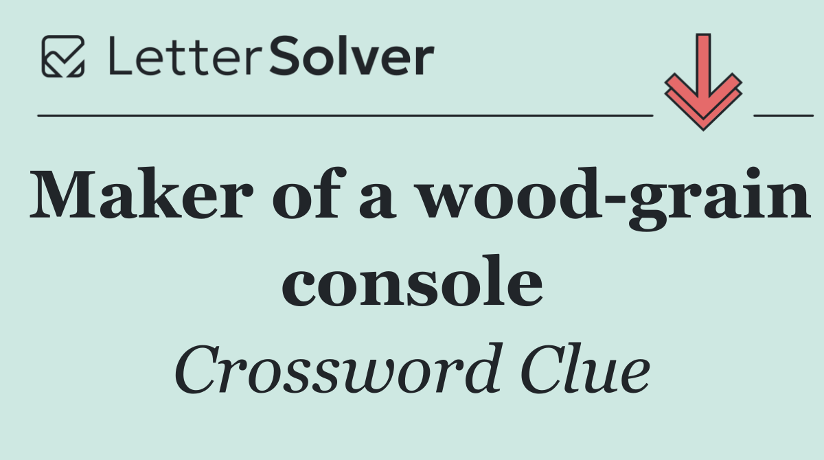 Maker of a wood grain console