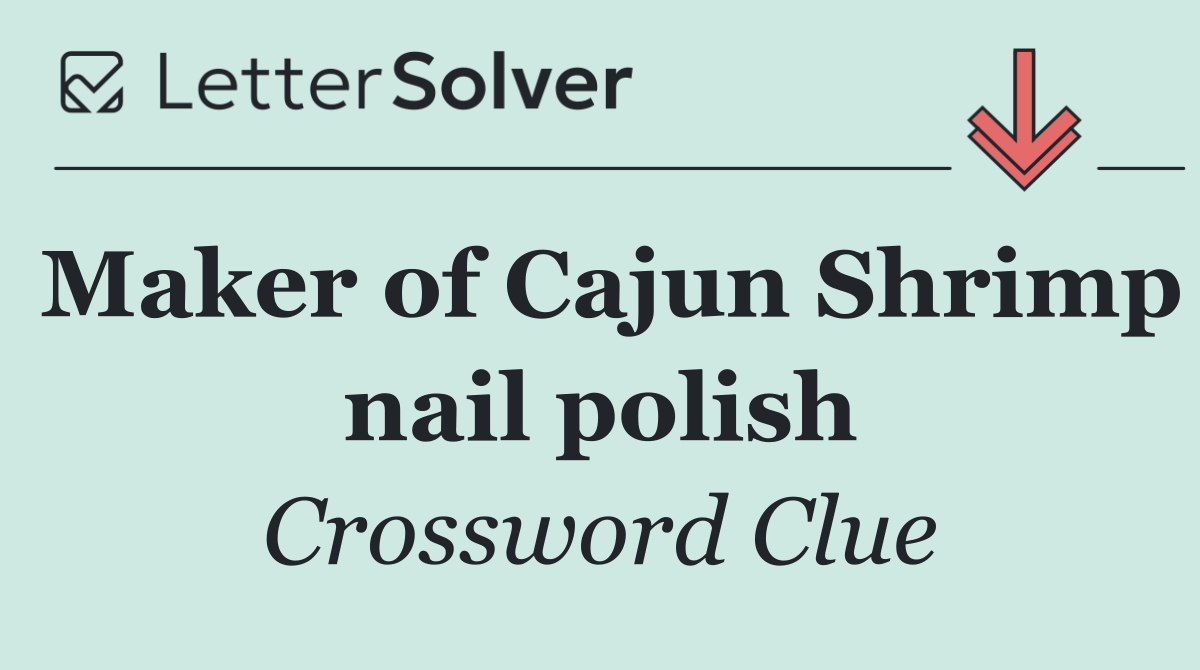 Maker of Cajun Shrimp nail polish