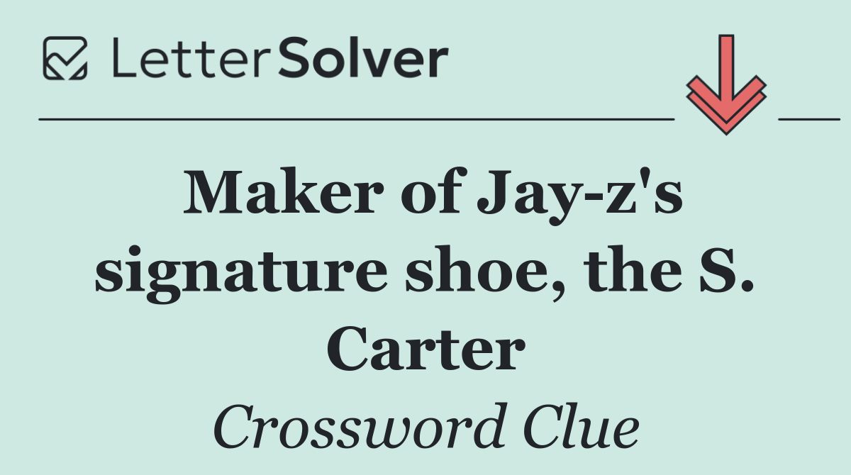 Maker of Jay z's signature shoe, the S. Carter