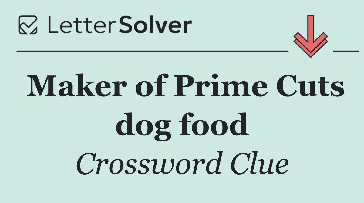 Maker of Prime Cuts dog food