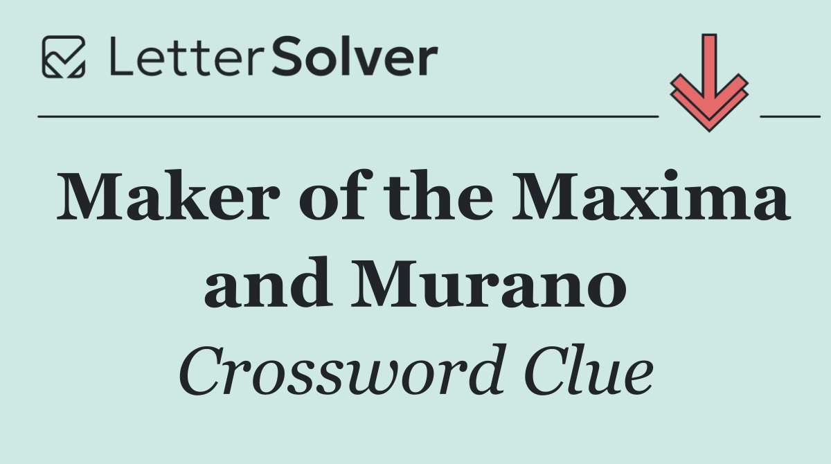 Maker of the Maxima and Murano