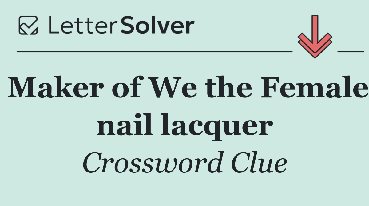 Maker of We the Female nail lacquer