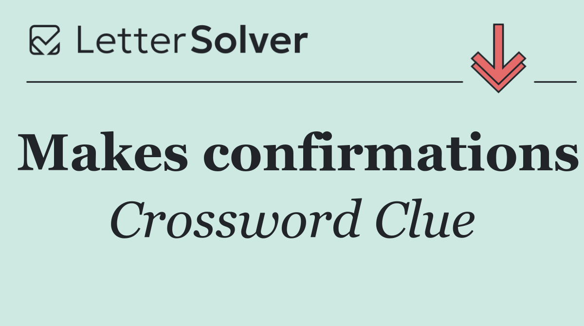 Makes confirmations