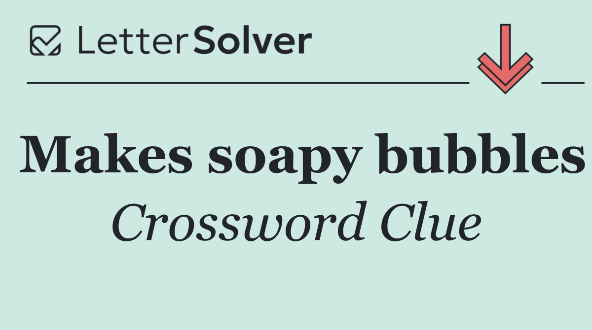 Makes soapy bubbles