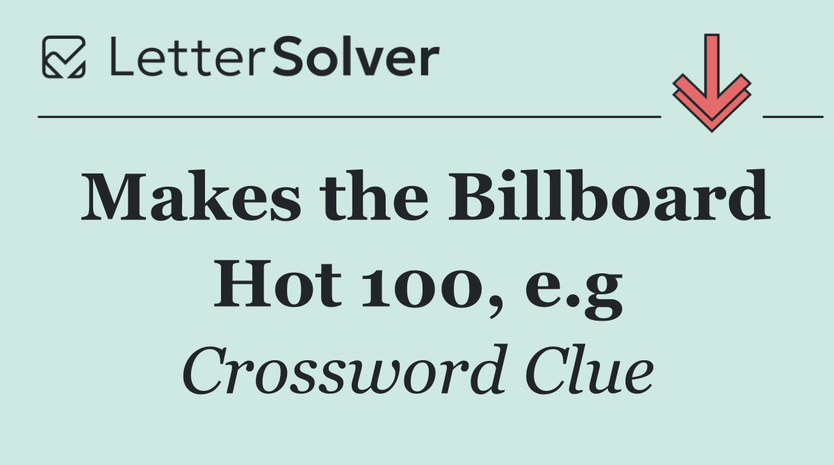 Makes the Billboard Hot 100, e.g