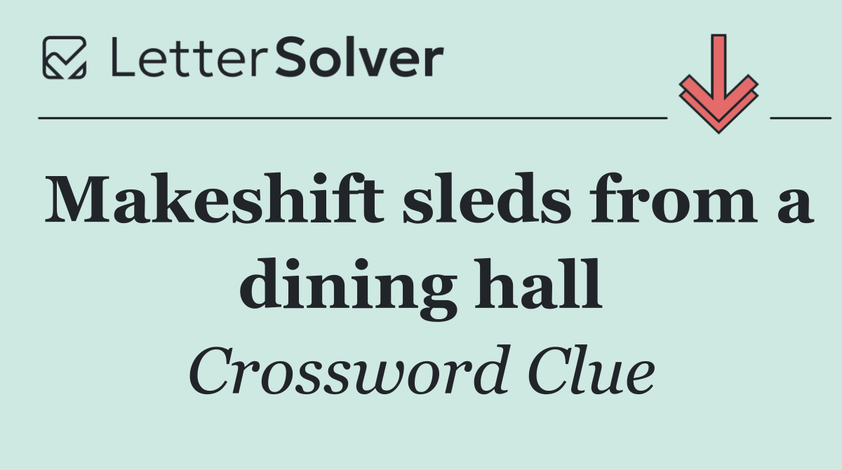 Makeshift sleds from a dining hall