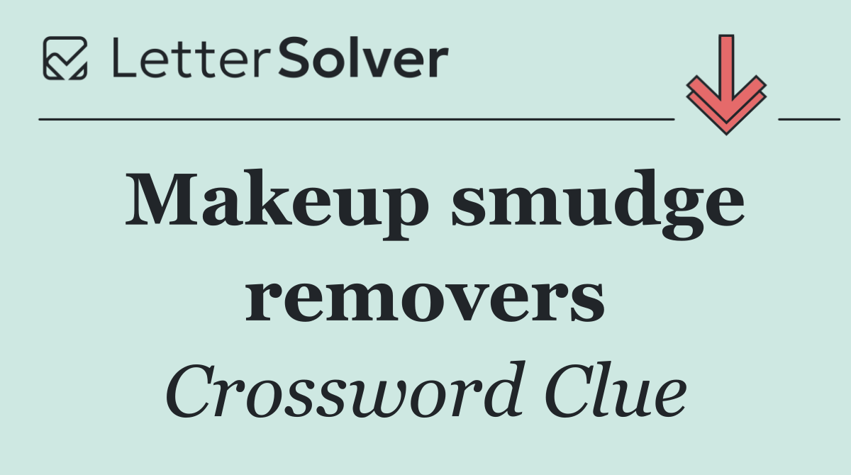 Makeup smudge removers