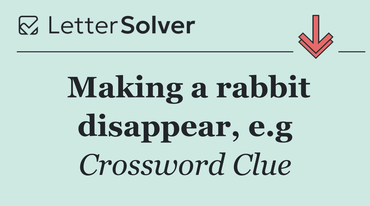 Making a rabbit disappear, e.g