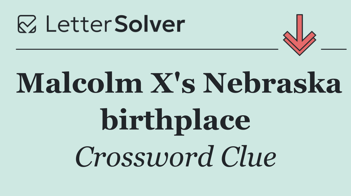 Malcolm X's Nebraska birthplace