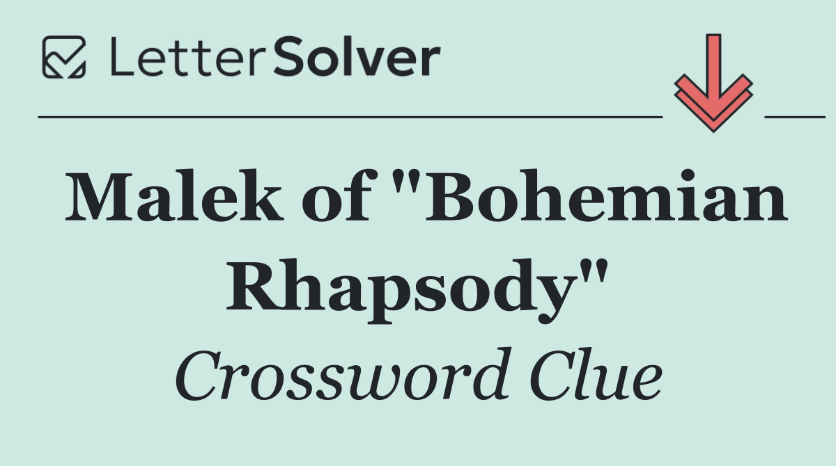 Malek of "Bohemian Rhapsody"
