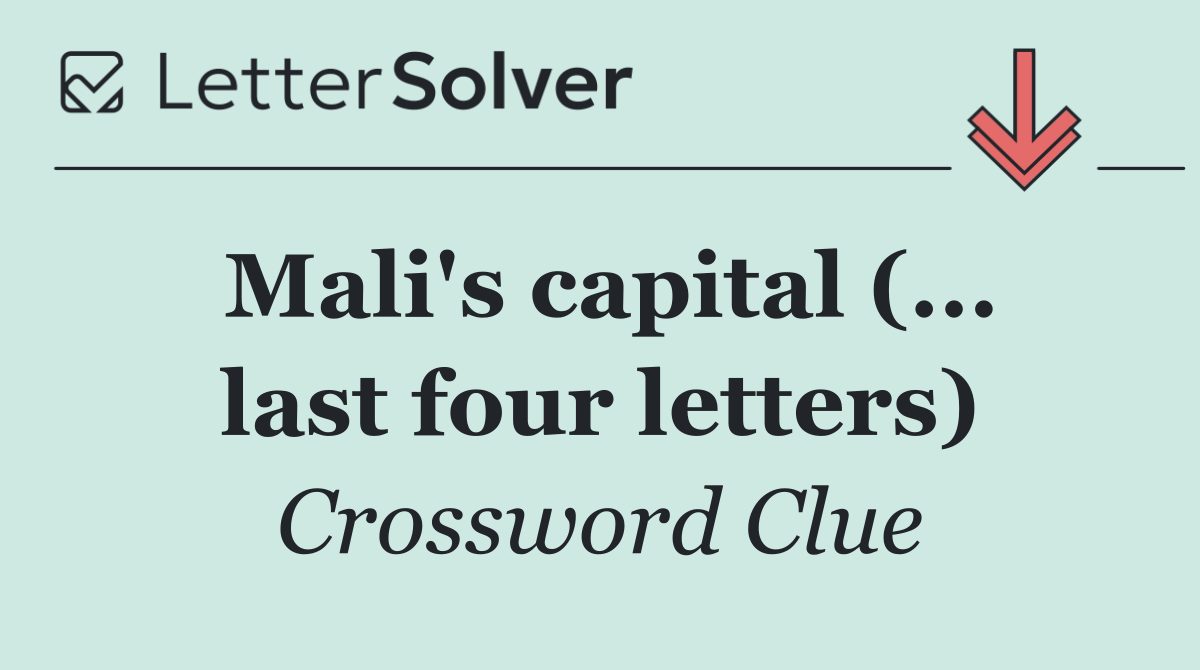 Mali's capital (... last four letters)
