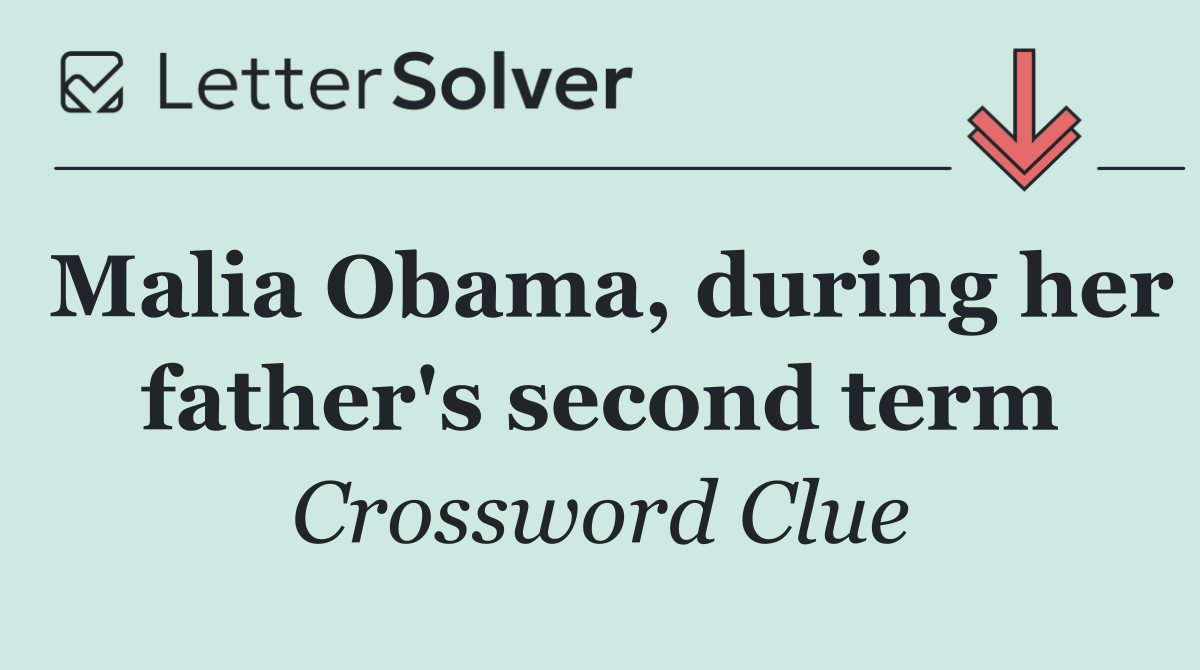 Malia Obama, during her father's second term