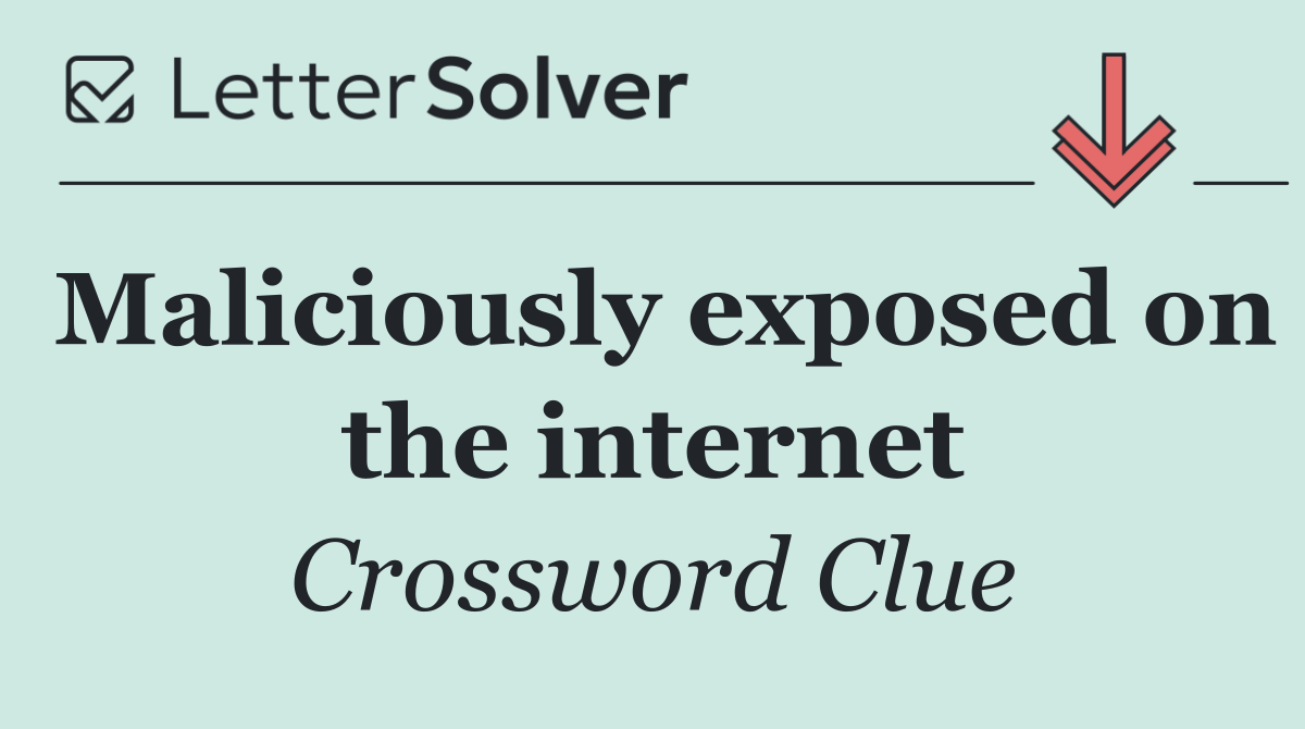 Maliciously exposed on the internet