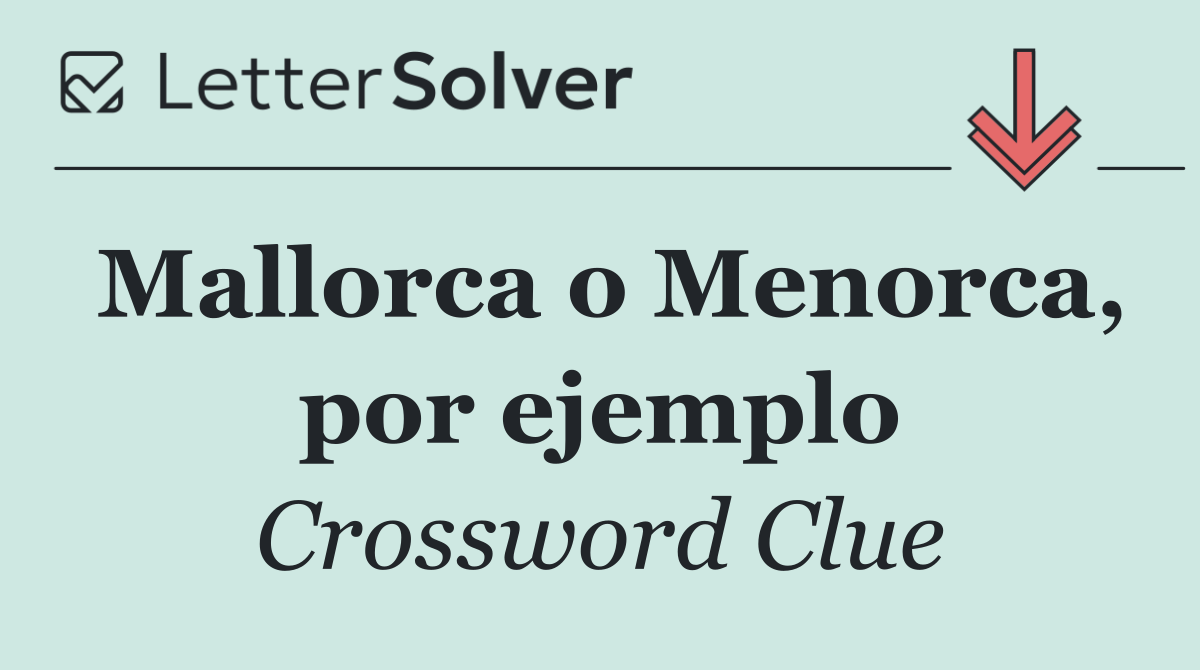 Mallorca o Menorca, por ejemplo