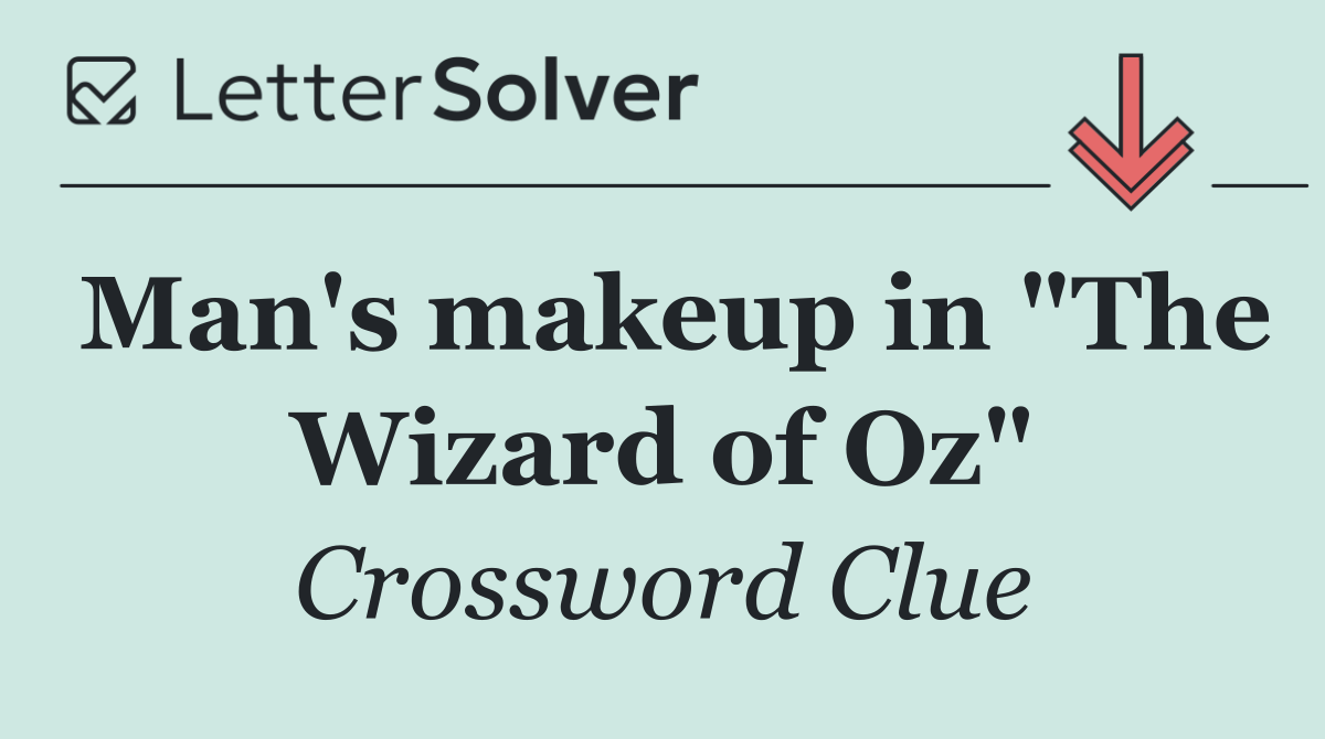 Man's makeup in "The Wizard of Oz"