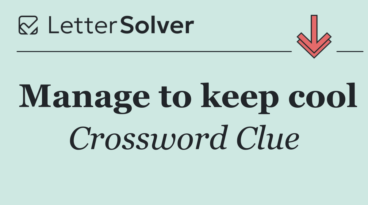 Manage to keep cool