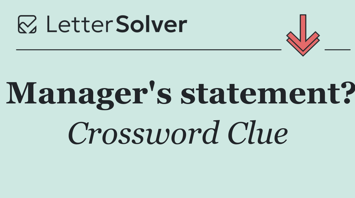 Manager's statement?