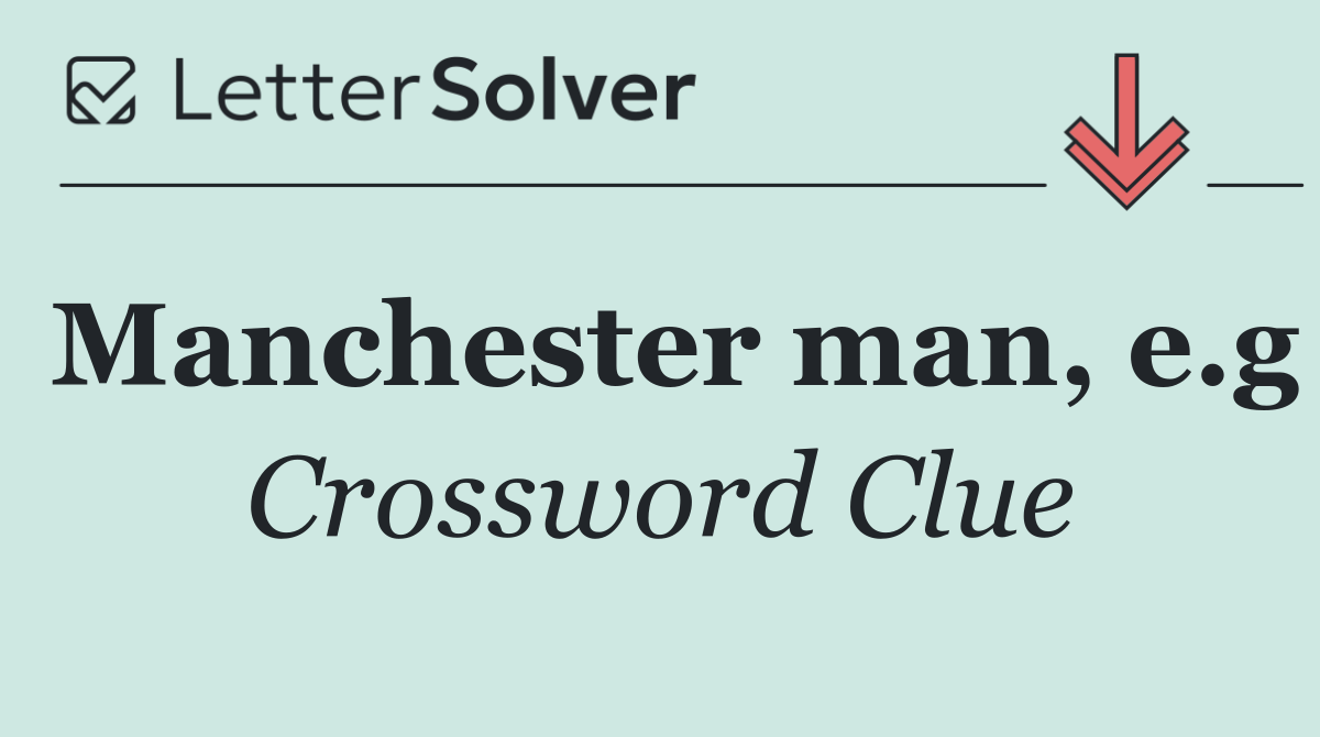 Manchester man, e.g