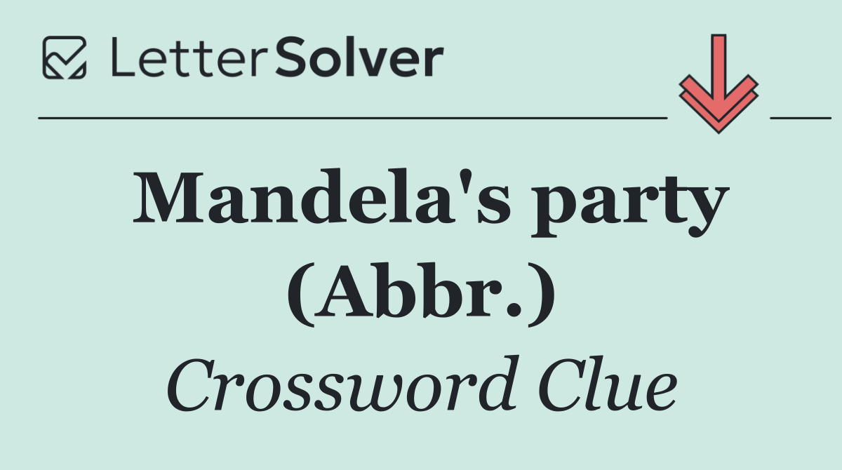 Mandela's party (Abbr.)