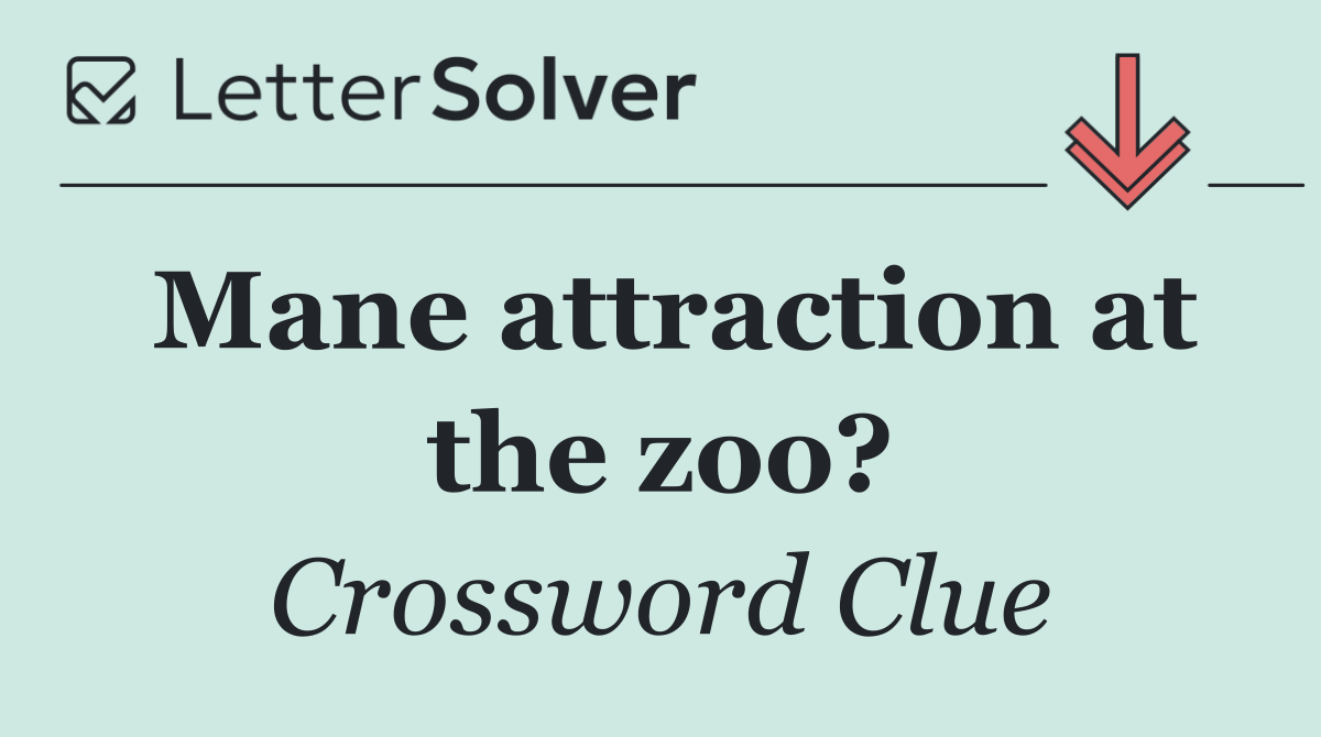 Mane attraction at the zoo?