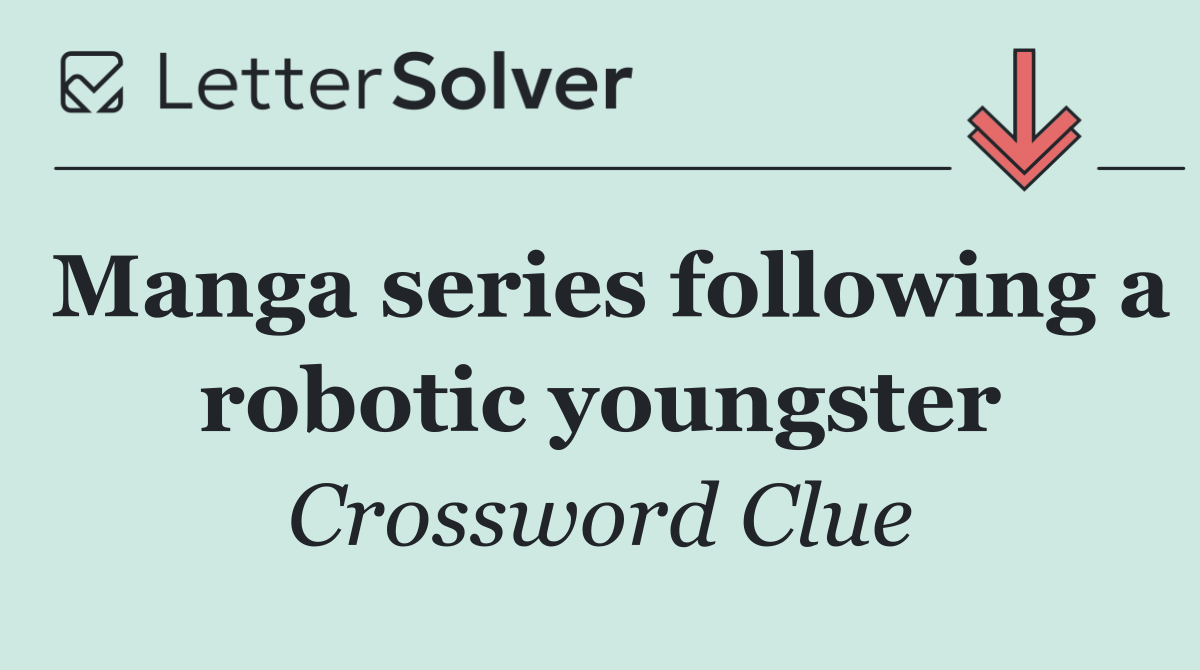 Manga series following a robotic youngster