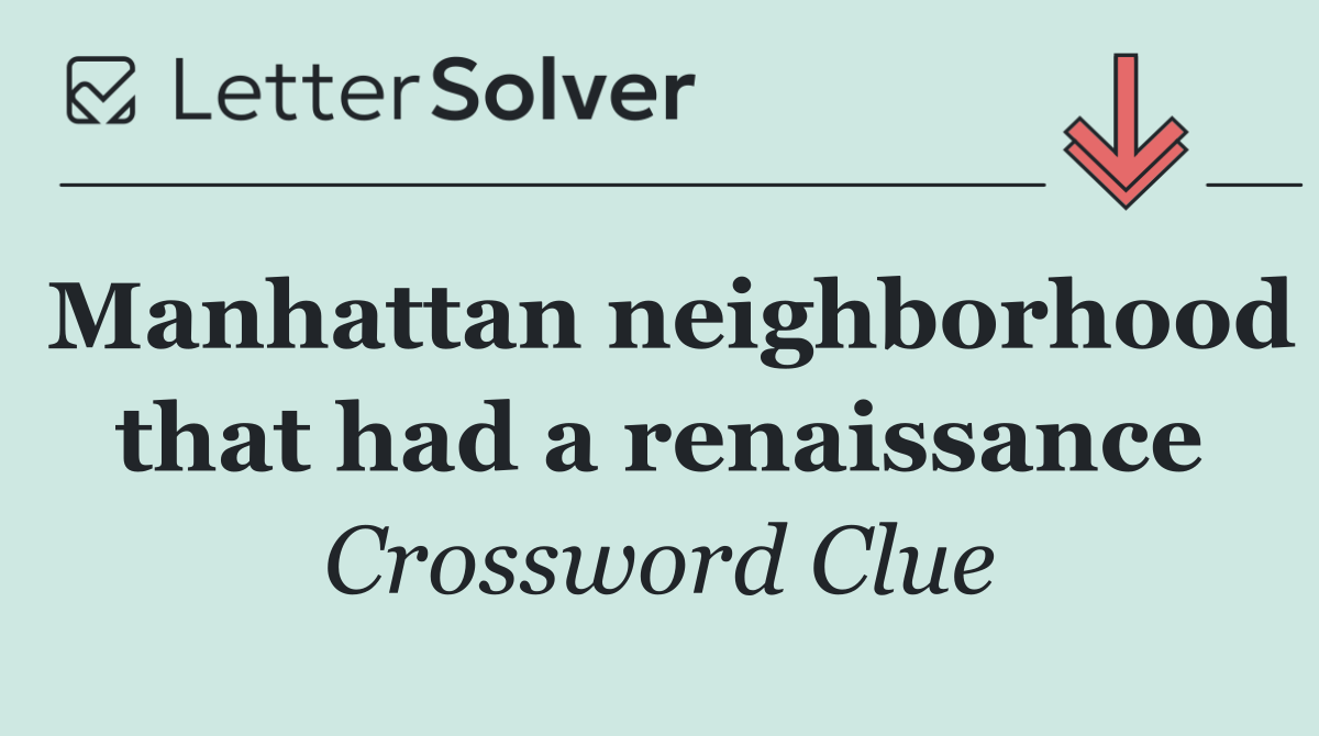 Manhattan neighborhood that had a renaissance