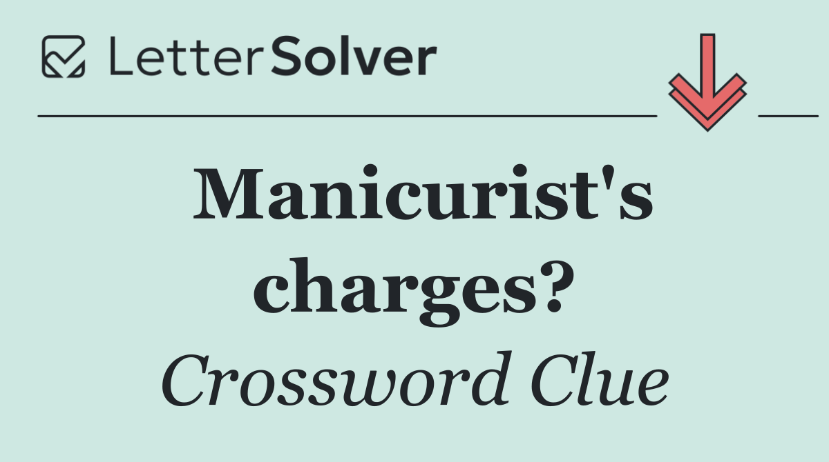 Manicurist's charges?