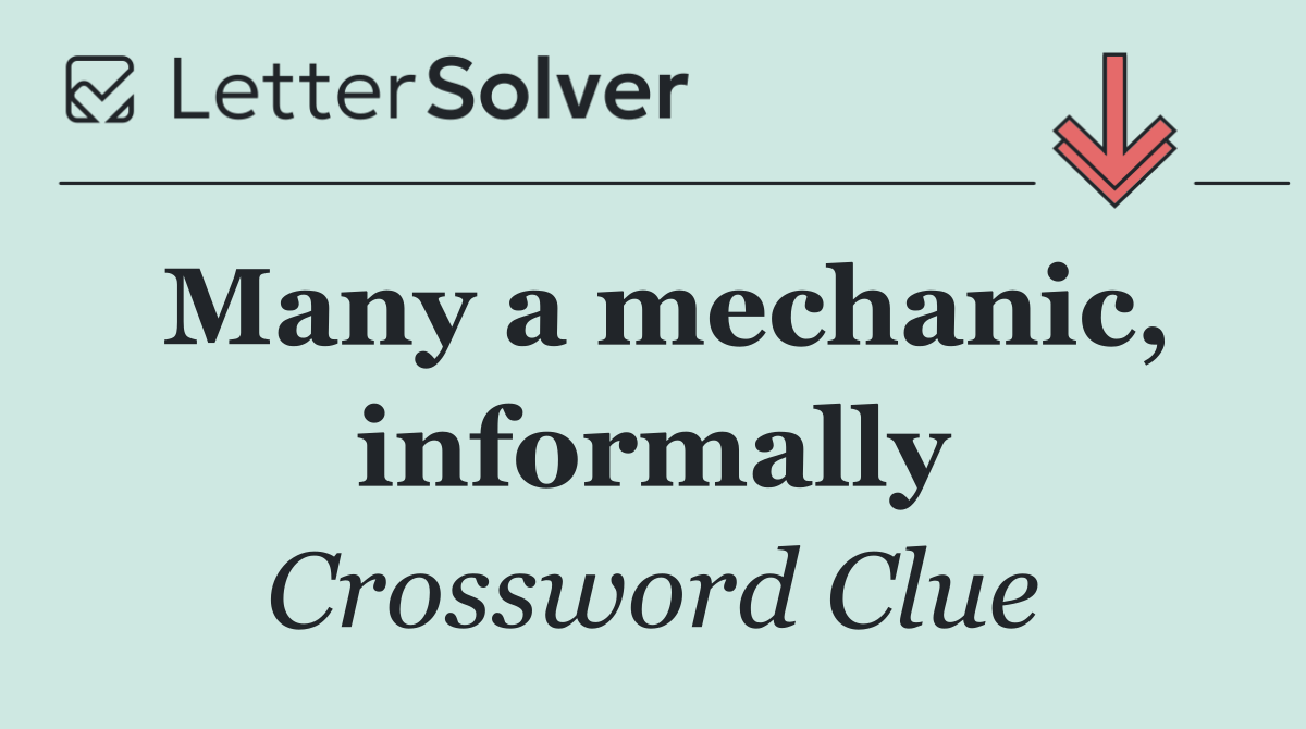 Many a mechanic, informally