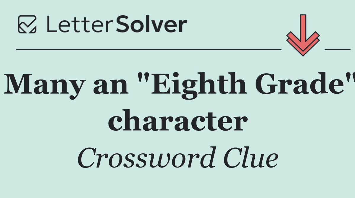 Many an "Eighth Grade" character
