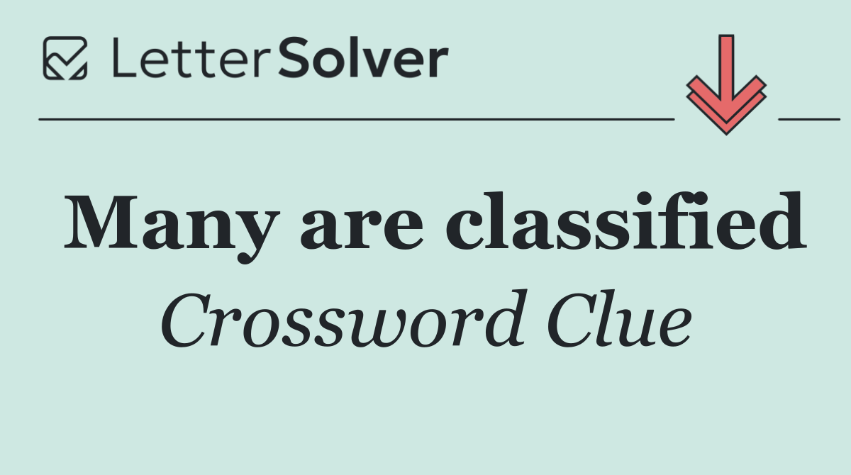 Many are classified