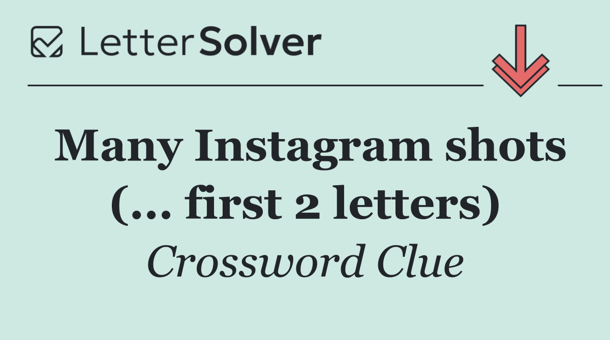 Many Instagram shots (... first 2 letters)