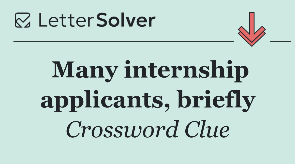 Many internship applicants, briefly