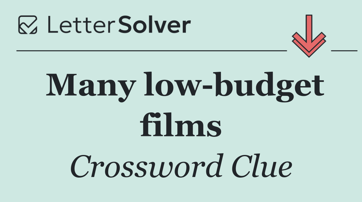 Many low budget films